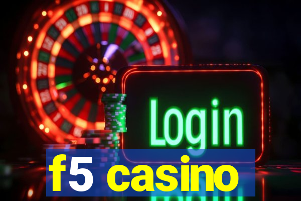 f5 casino